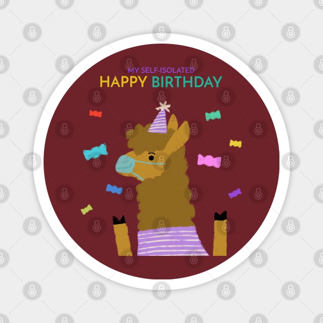 My Self-Isolated Happy Birthday Magnet by soondoock